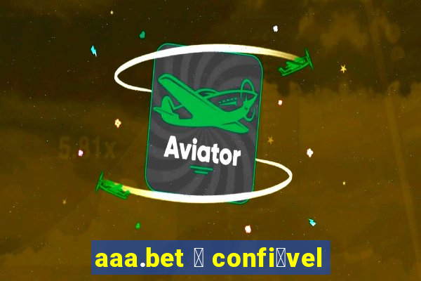 aaa.bet 茅 confi谩vel