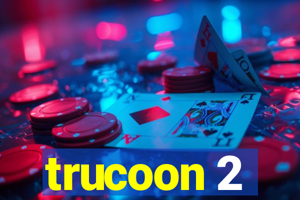 trucoon 2