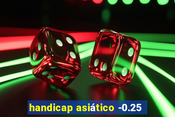 handicap asiático -0.25