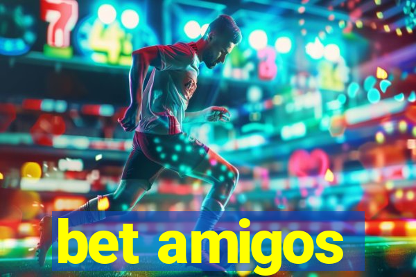 bet amigos