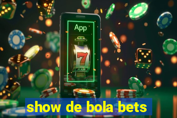 show de bola bets