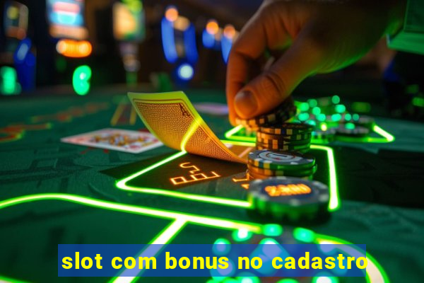 slot com bonus no cadastro