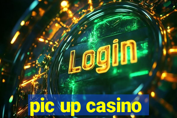 pic up casino