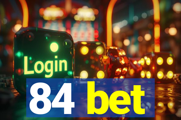 84 bet