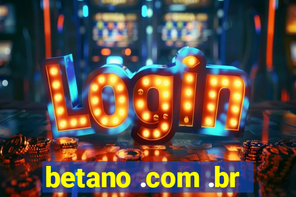 betano .com .br