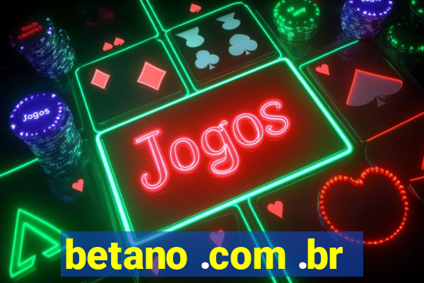 betano .com .br