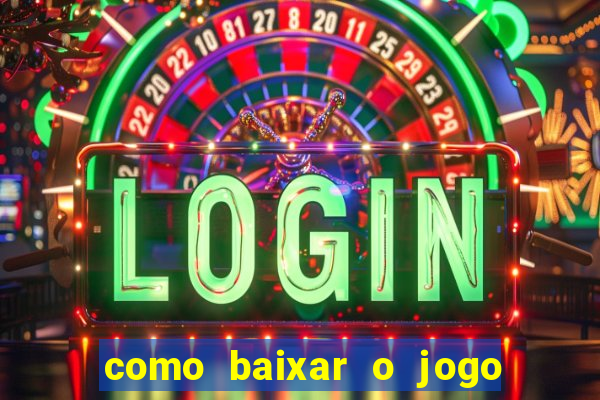 como baixar o jogo do tig