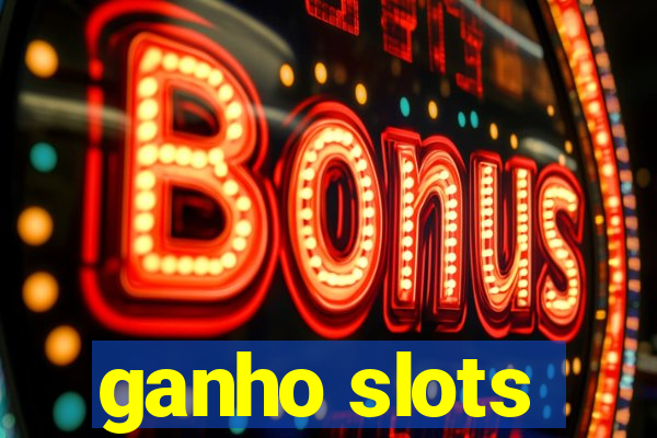 ganho slots