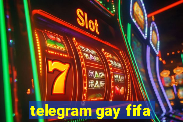 telegram gay fifa