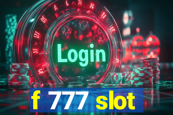 f 777 slot