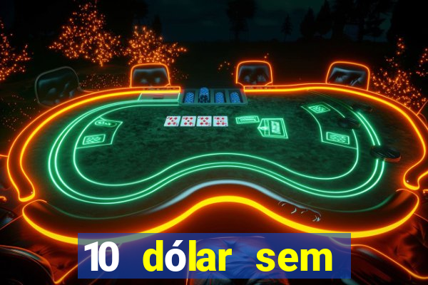 10 dólar sem depósito casino betmontin