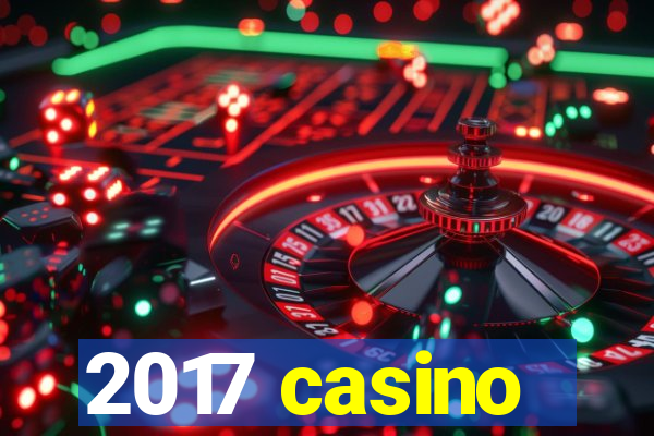 2017 casino