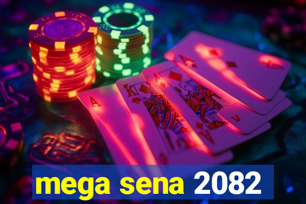 mega sena 2082