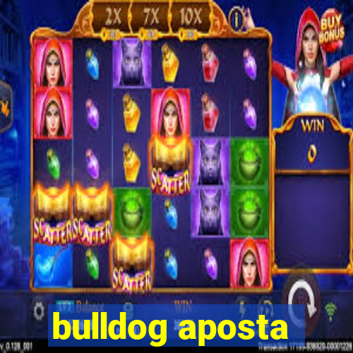 bulldog aposta