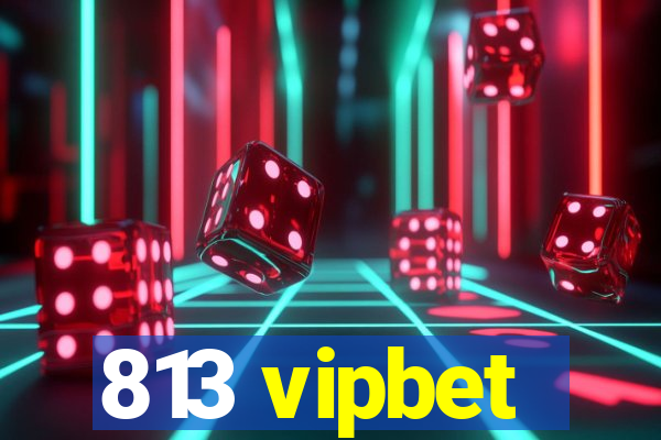 813 vipbet