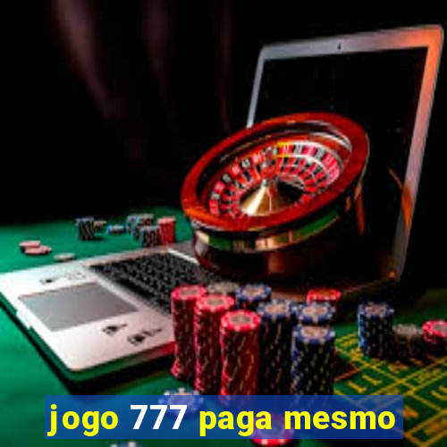 jogo 777 paga mesmo