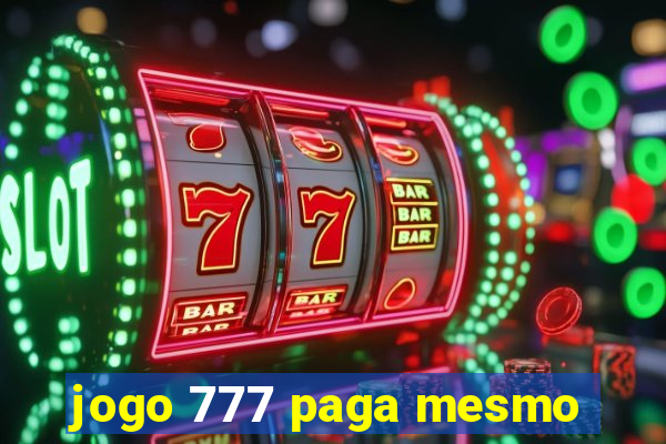 jogo 777 paga mesmo