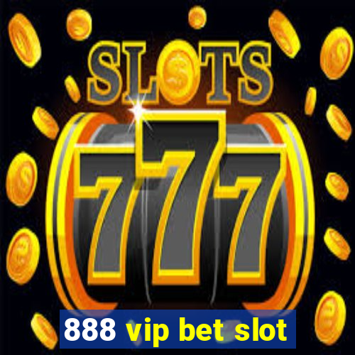 888 vip bet slot