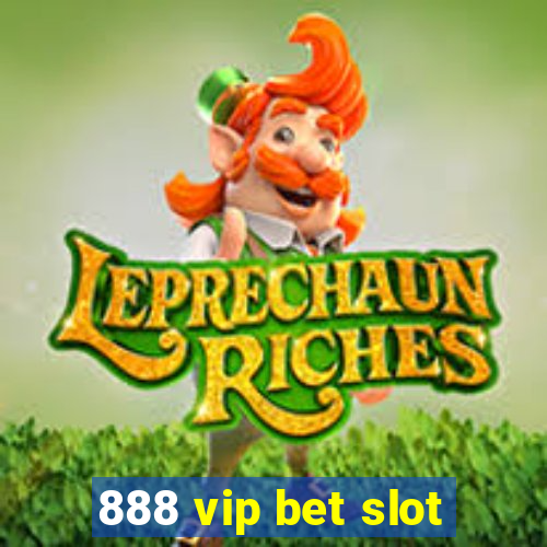 888 vip bet slot