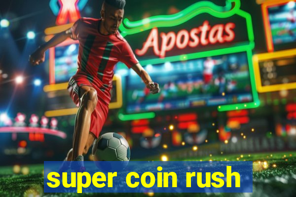 super coin rush