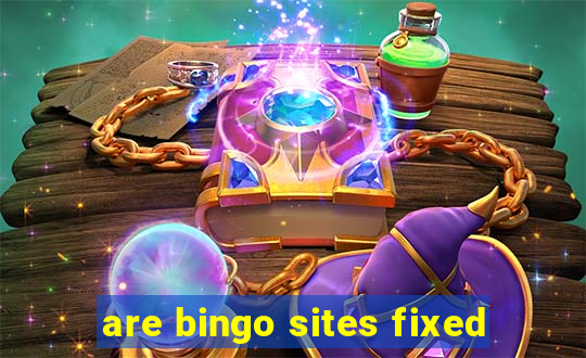 are bingo sites fixed