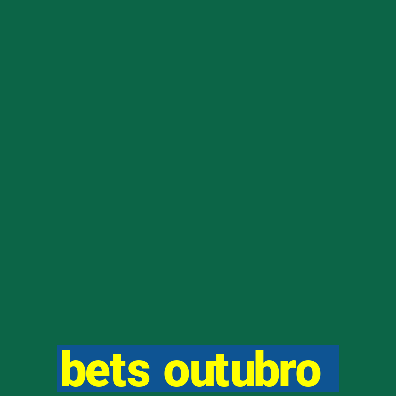 bets outubro