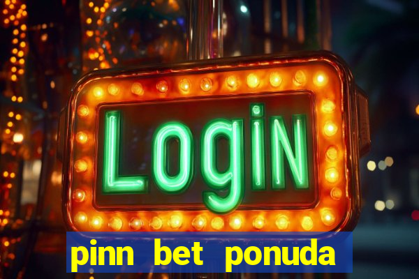 pinn bet ponuda dana fudbal