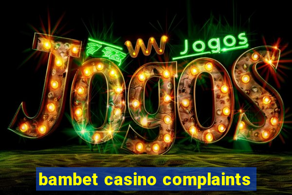 bambet casino complaints