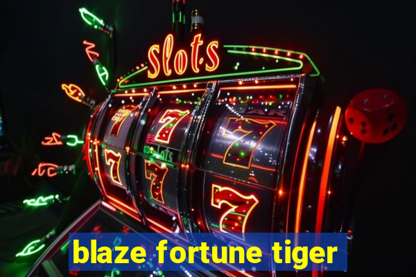 blaze fortune tiger