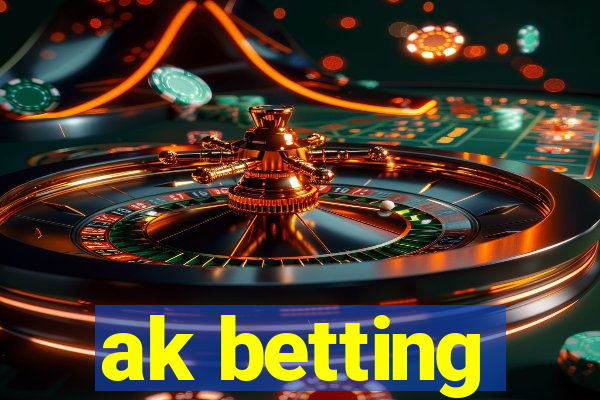 ak betting