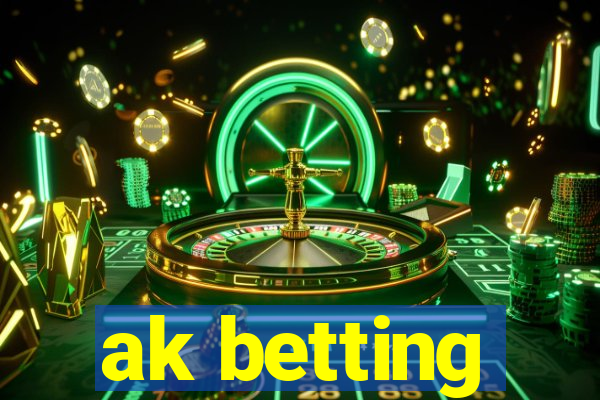 ak betting