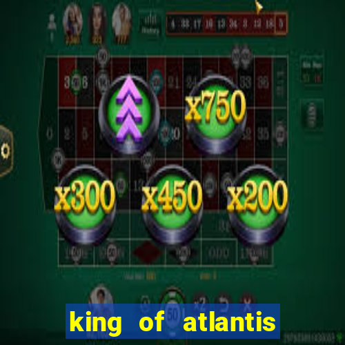 king of atlantis slots free