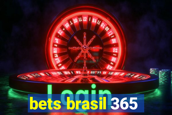 bets brasil 365