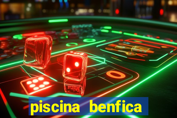 piscina benfica tabela preços