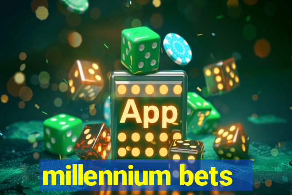 millennium bets