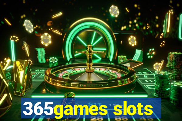 365games slots