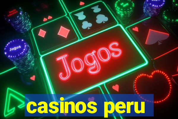 casinos peru