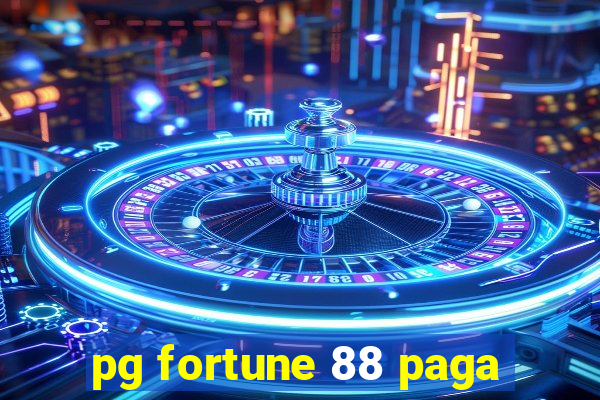 pg fortune 88 paga