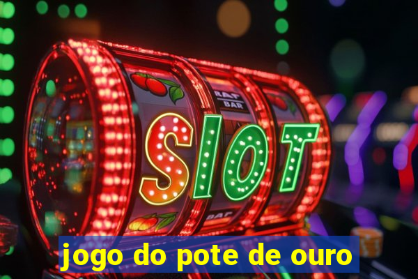 jogo do pote de ouro