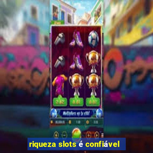 riqueza slots é confiável