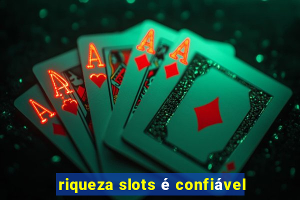 riqueza slots é confiável