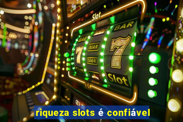 riqueza slots é confiável