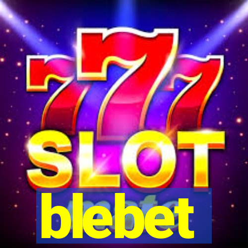 blebet