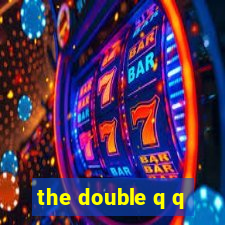 the double q q