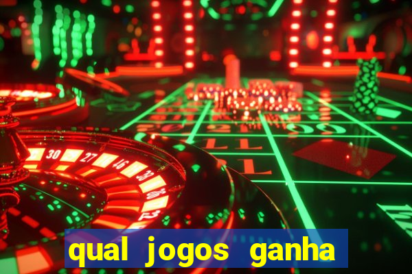 qual jogos ganha dinheiro de verdade