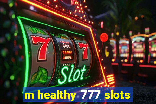 m healthy 777 slots