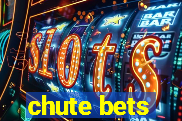 chute bets