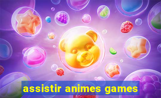 assistir animes games