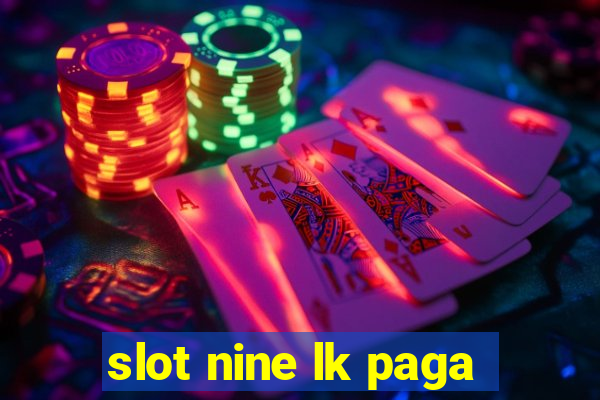 slot nine lk paga