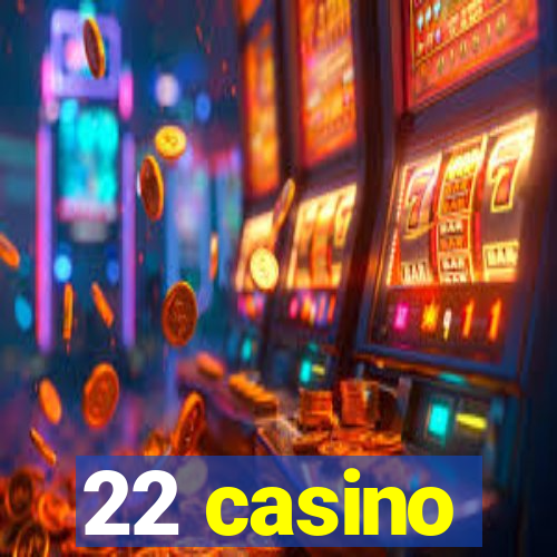 22 casino